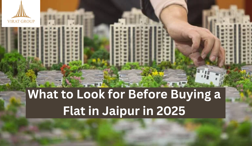 You are currently viewing What to Look for Before Buying a Flat in Jaipur in 2025